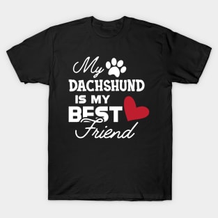 Dachshund dog - My dachshund is my best friend T-Shirt